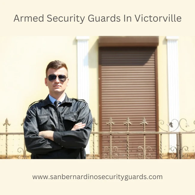 6 Benefits Of Armed Security Guards In Victorville For Businesses